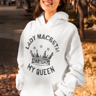 Lady Macbeth My Queen Hooded Sweatshirt