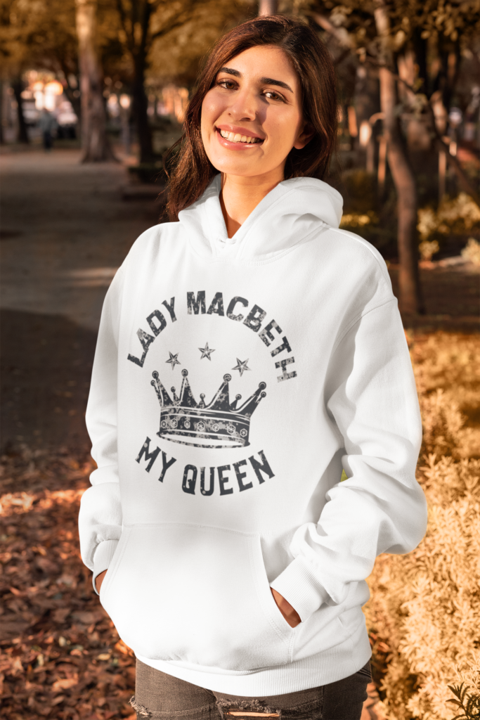 Lady Macbeth My Queen Hooded Sweatshirt